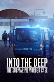 Into the Deep: The Submarine Murder Case (2020) Into the Deep: The Submarine Murder Case (2020)