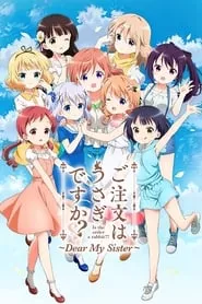 Is the Order a Rabbit?? Dear My Sister (2017) Is the Order a Rabbit?? Dear My Sister (2017)