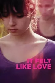 It Felt Like Love (2013) It Felt Like Love (2013)