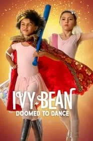 Ivy + Bean: Doomed to Dance (2022) Ivy + Bean: Doomed to Dance (2022)