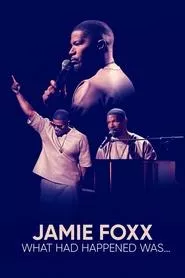 Jamie Foxx: What Had Happened Was… (2024) Jamie Foxx: What Had Happened Was… (2024)