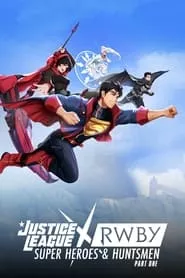 Justice League x RWBY: Super Heroes & Huntsmen, Part One (2023) Justice League x RWBY: Super Heroes & Huntsmen, Part One (2023)