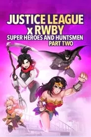 Justice League x RWBY: Super Heroes & Huntsmen, Part Two (2023) Justice League x RWBY: Super Heroes & Huntsmen, Part Two (2023)