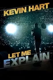 Kevin Hart: Let Me Explain (2013) Kevin Hart: Let Me Explain (2013)