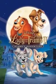 Lady and the Tramp II: Scamp’s Adventure (2001) Lady and the Tramp II: Scamp’s Adventure (2001)