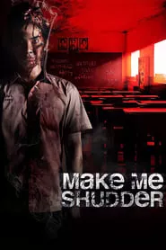 Make Me Shudder (2013) Make Me Shudder (2013)