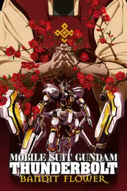 Mobile Suit Gundam Thunderbolt: Bandit Flower (2017) Mobile Suit Gundam Thunderbolt: Bandit Flower (2017)