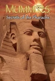 Mummies: Secrets of the Pharaohs (2007) Mummies: Secrets of the Pharaohs (2007)