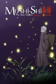 Mushi-Shi: The Next Chapter – Drops of Bells (2015) Mushi-Shi: The Next Chapter – Drops of Bells (2015)