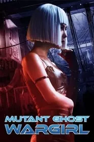 Mutant: Ghost War Girl (2022) Mutant: Ghost War Girl (2022)