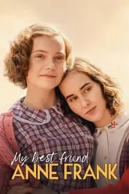 My Best Friend Anne Frank (2021) My Best Friend Anne Frank (2021)