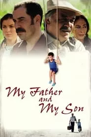 My Father and My Son (2005) My Father and My Son (2005)