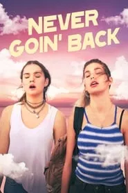 Never Goin’ Back (2018) Never Goin’ Back (2018)