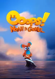 Ooops! Noah Is Gone… (2015) Ooops! Noah Is Gone… (2015)