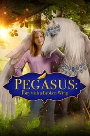 Pegasus: Pony With a Broken Wing (2019) Pegasus: Pony With a Broken Wing (2019)