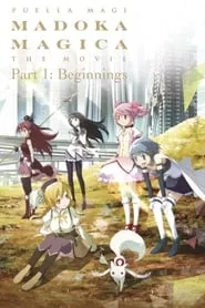 Puella Magi Madoka Magica the Movie Part I: Beginnings (2012) Puella Magi Madoka Magica the Movie Part I: Beginnings (2012)