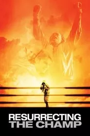 Resurrecting the Champ (2007) Resurrecting the Champ (2007)