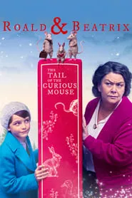 Roald & Beatrix: The Tail of the Curious Mouse (2020) Roald & Beatrix: The Tail of the Curious Mouse (2020)