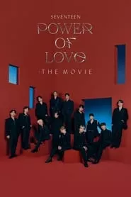 SEVENTEEN POWER OF LOVE : THE MOVIE (2022) SEVENTEEN POWER OF LOVE : THE MOVIE (2022)