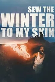 Sew the Winter to My Skin (2019) Sew the Winter to My Skin (2019)