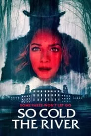 So Cold the River (2022) So Cold the River (2022)