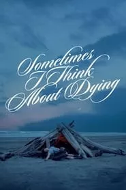 Sometimes I Think About Dying (2024) Sometimes I Think About Dying (2024)