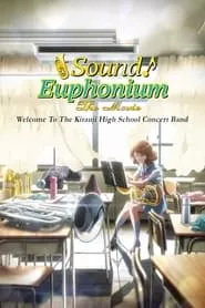 Sound! Euphonium the Movie – Welcome to the Kitauji High School Concert Band (2016) Sound! Euphonium the Movie – Welcome to the Kitauji High School Concert Band (2016)