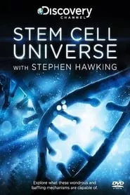 Stem Cell Universe With Stephen Hawking (2014) Stem Cell Universe With Stephen Hawking (2014)