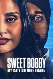 Sweet Bobby: My Catfish Nightmare (2024) Sweet Bobby: My Catfish Nightmare (2024)