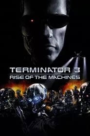 Terminator 3: Rise of the Machines (2003) Terminator 3: Rise of the Machines (2003)