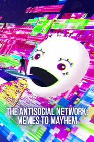 The Antisocial Network: Memes to Mayhem (2024) The Antisocial Network: Memes to Mayhem (2024)
