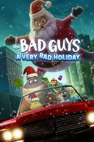 The Bad Guys: A Very Bad Holiday (2023) The Bad Guys: A Very Bad Holiday (2023)