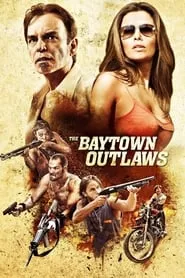 The Baytown Outlaws (2012) The Baytown Outlaws (2012)