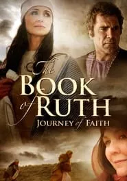 The Book of Ruth: Journey of Faith (2009) The Book of Ruth: Journey of Faith (2009)