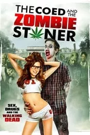 The Coed and the Zombie Stoner (2014) The Coed and the Zombie Stoner (2014)
