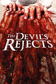 The Devil’s Rejects (2005) The Devil’s Rejects (2005)