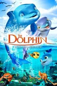 The Dolphin: Story of a Dreamer (2009) The Dolphin: Story of a Dreamer (2009)