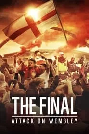 The Final: Attack on Wembley (2024) The Final: Attack on Wembley (2024)