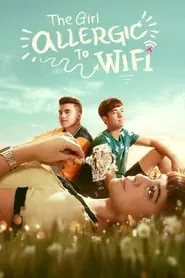 The Girl Allergic to Wi-Fi (2018) The Girl Allergic to Wi-Fi (2018)