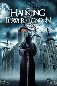 The Haunting of the Tower of London (2022) The Haunting of the Tower of London (2022)