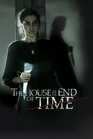 The House at the End of Time (2013) The House at the End of Time (2013)