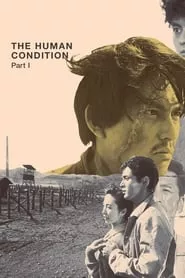 The Human Condition I: No Greater Love (1959) The Human Condition I: No Greater Love (1959)