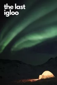 The Last Igloo (2019) The Last Igloo (2019)