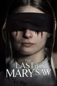 The Last Thing Mary Saw (2021) The Last Thing Mary Saw (2021)