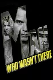 The Man Who Wasn’t There (2001) The Man Who Wasn’t There (2001)