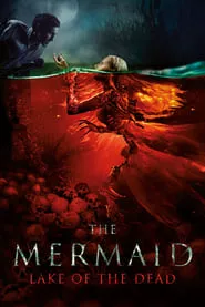 The Mermaid: Lake of the Dead (2018) The Mermaid: Lake of the Dead (2018)