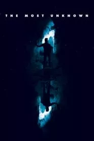 The Most Unknown (2018) The Most Unknown (2018)