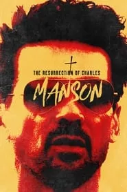 The Resurrection of Charles Manson (2023) The Resurrection of Charles Manson (2023)