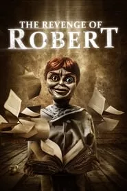 The Revenge of Robert (2018) The Revenge of Robert (2018)