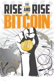 The Rise and Rise of Bitcoin (2014) The Rise and Rise of Bitcoin (2014)